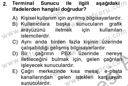 Çağrı Merkezi Yönetimi 2 Dersi 2013 - 2014 Yılı (Final) Dönem Sonu Sınav Soruları 2. Soru