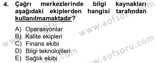 Çağrı Merkezi Yönetimi 2 Dersi 2013 - 2014 Yılı (Final) Dönem Sonu Sınav Soruları 4. Soru