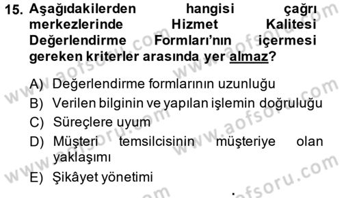 Çağrı Merkezi Yönetimi 2 Dersi 2014 - 2015 Yılı (Vize) Ara Sınav Soruları 15. Soru