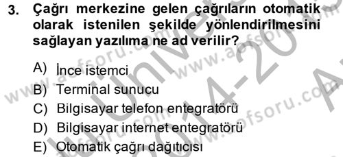 Çağrı Merkezi Yönetimi 2 Dersi 2014 - 2015 Yılı (Vize) Ara Sınav Soruları 3. Soru
