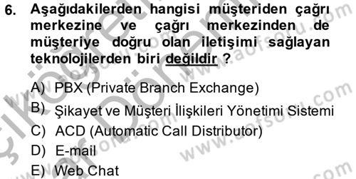 Çağrı Merkezi Yönetimi 2 Dersi 2014 - 2015 Yılı (Vize) Ara Sınav Soruları 6. Soru