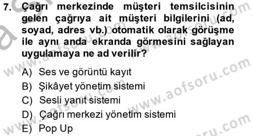 Çağrı Merkezi Yönetimi 2 Dersi 2014 - 2015 Yılı (Vize) Ara Sınav Soruları 7. Soru
