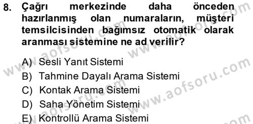 Çağrı Merkezi Yönetimi 2 Dersi 2014 - 2015 Yılı (Vize) Ara Sınav Soruları 8. Soru
