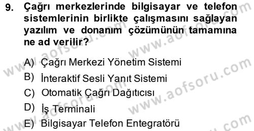 Çağrı Merkezi Yönetimi 2 Dersi 2014 - 2015 Yılı (Vize) Ara Sınav Soruları 9. Soru