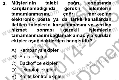 Çağrı Merkezi Yönetimi 2 Dersi 2014 - 2015 Yılı (Final) Dönem Sonu Sınav Soruları 3. Soru