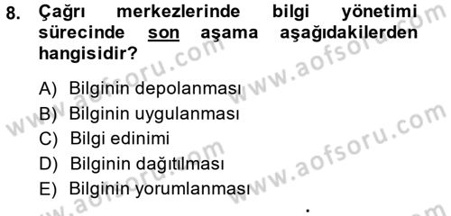 Çağrı Merkezi Yönetimi 2 Dersi 2014 - 2015 Yılı (Final) Dönem Sonu Sınav Soruları 8. Soru