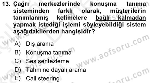 Çağrı Merkezi Yönetimi 2 Dersi 2015 - 2016 Yılı (Vize) Ara Sınav Soruları 13. Soru