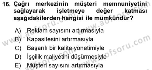 Çağrı Merkezi Yönetimi 2 Dersi 2015 - 2016 Yılı (Vize) Ara Sınav Soruları 16. Soru