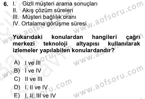 Çağrı Merkezi Yönetimi 2 Dersi 2015 - 2016 Yılı (Vize) Ara Sınav Soruları 6. Soru