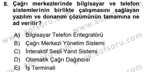 Çağrı Merkezi Yönetimi 2 Dersi 2015 - 2016 Yılı (Vize) Ara Sınav Soruları 8. Soru