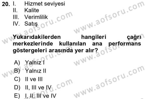 Çağrı Merkezi Yönetimi 2 Dersi 2015 - 2016 Yılı (Final) Dönem Sonu Sınav Soruları 20. Soru
