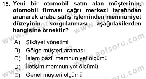 Çağrı Merkezi Yönetimi 2 Dersi 2016 - 2017 Yılı (Vize) Ara Sınav Soruları 15. Soru