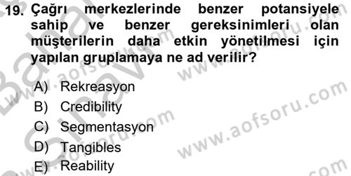 Çağrı Merkezi Yönetimi 2 Dersi 2016 - 2017 Yılı (Vize) Ara Sınav Soruları 19. Soru
