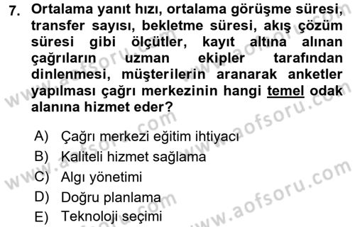 Çağrı Merkezi Yönetimi 2 Dersi 2016 - 2017 Yılı (Vize) Ara Sınav Soruları 7. Soru