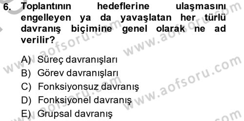 Toplantı Ve Sunu Teknikleri Dersi 2013 - 2014 Yılı (Final) Dönem Sonu Sınav Soruları 6. Soru