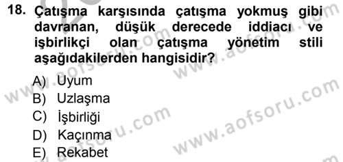 Çatışma ve Stres Yönetimi 1 Dersi 2012 - 2013 Yılı (Vize) Ara Sınav Soruları 18. Soru