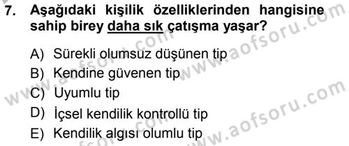 Çatışma ve Stres Yönetimi 1 Dersi 2012 - 2013 Yılı (Vize) Ara Sınav Soruları 7. Soru