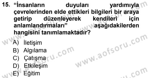 Çatışma ve Stres Yönetimi 1 Dersi 2012 - 2013 Yılı (Final) Dönem Sonu Sınav Soruları 15. Soru