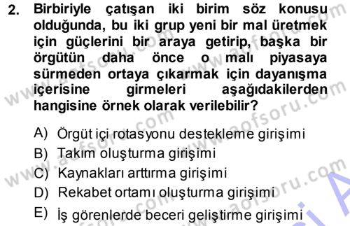 Çatışma ve Stres Yönetimi 1 Dersi 2013 - 2014 Yılı (Final) Dönem Sonu Sınav Soruları 2. Soru