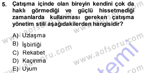 Çatışma ve Stres Yönetimi 1 Dersi 2013 - 2014 Yılı (Final) Dönem Sonu Sınav Soruları 5. Soru