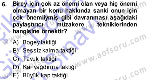 Çatışma ve Stres Yönetimi 1 Dersi 2013 - 2014 Yılı (Final) Dönem Sonu Sınav Soruları 6. Soru