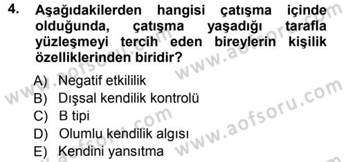 Çatışma ve Stres Yönetimi 1 Dersi 2013 - 2014 Yılı Tek Ders Sınav Soruları 4. Soru