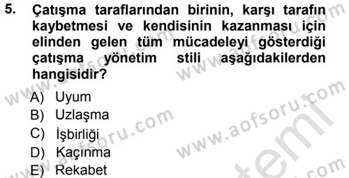 Çatışma ve Stres Yönetimi 1 Dersi 2013 - 2014 Yılı Tek Ders Sınav Soruları 5. Soru