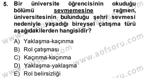 Çatışma ve Stres Yönetimi 1 Dersi 2014 - 2015 Yılı (Vize) Ara Sınav Soruları 5. Soru