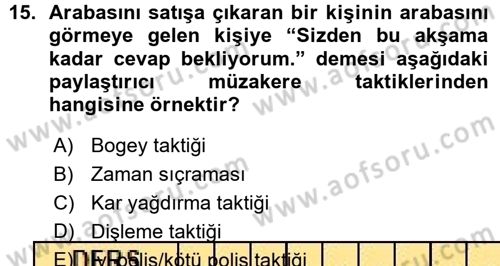 Çatışma ve Stres Yönetimi 1 Dersi 2015 - 2016 Yılı (Vize) Ara Sınav Soruları 15. Soru