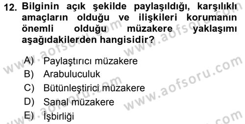 Çatışma ve Stres Yönetimi 1 Dersi 2016 - 2017 Yılı (Vize) Ara Sınav Soruları 12. Soru