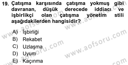 Çatışma ve Stres Yönetimi 1 Dersi 2016 - 2017 Yılı (Vize) Ara Sınav Soruları 19. Soru