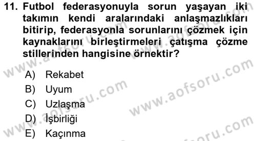 Çatışma ve Stres Yönetimi 1 Dersi 2017 - 2018 Yılı (Vize) Ara Sınav Soruları 11. Soru