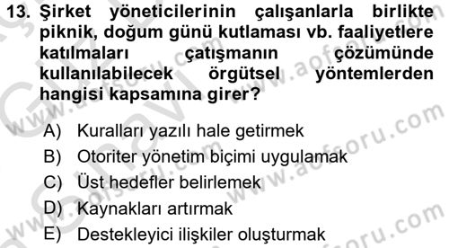 Çatışma ve Stres Yönetimi 1 Dersi 2017 - 2018 Yılı (Vize) Ara Sınav Soruları 13. Soru