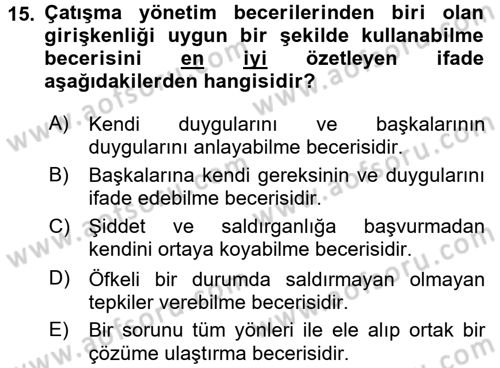 Çatışma ve Stres Yönetimi 1 Dersi 2017 - 2018 Yılı (Final) Dönem Sonu Sınav Soruları 15. Soru