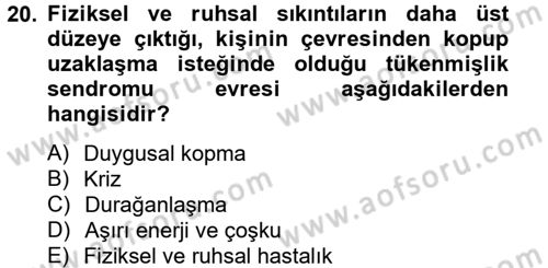 Çatışma ve Stres Yönetimi 2 Dersi 2012 - 2013 Yılı (Vize) Ara Sınav Soruları 20. Soru