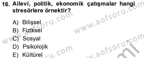 Çatışma ve Stres Yönetimi 2 Dersi 2013 - 2014 Yılı (Vize) Ara Sınav Soruları 16. Soru