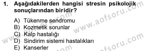 Çatışma ve Stres Yönetimi 2 Dersi 2013 - 2014 Yılı Tek Ders Sınav Soruları 1. Soru