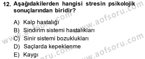 Çatışma ve Stres Yönetimi 2 Dersi 2014 - 2015 Yılı Tek Ders Sınav Soruları 12. Soru