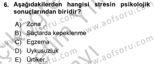 Çatışma ve Stres Yönetimi 2 Dersi 2018 - 2019 Yılı Yaz Okulu Sınav Soruları 6. Soru
