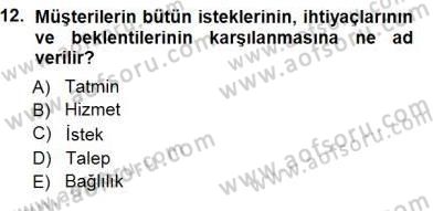 Çağrı Merkezinde Hizmet Dersi 2012 - 2013 Yılı (Final) Dönem Sonu Sınav Soruları 12. Soru