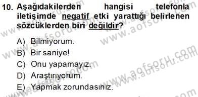 Çağrı Merkezinde Hizmet Dersi Ara Sınavı Deneme Sınav Soruları 10. Soru