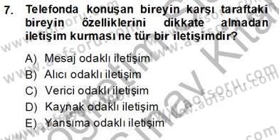 Çağrı Merkezinde Hizmet Dersi 2013 - 2014 Yılı (Vize) Ara Sınav Soruları 7. Soru
