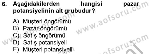 Satış Yönetimi ve Telefonda Satış Dersi 2012 - 2013 Yılı (Vize) Ara Sınav Soruları 6. Soru