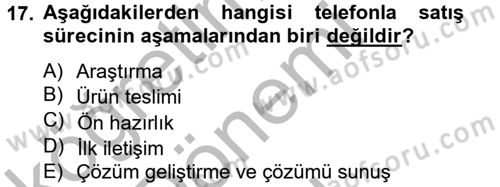 Satış Yönetimi ve Telefonda Satış Dersi 2012 - 2013 Yılı (Final) Dönem Sonu Sınav Soruları 17. Soru