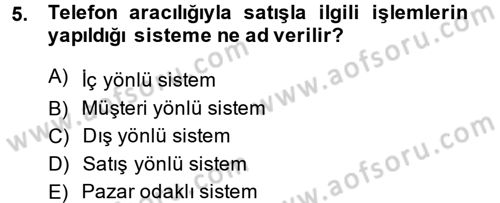 Satış Yönetimi ve Telefonda Satış Dersi 2013 - 2014 Yılı (Final) Dönem Sonu Sınav Soruları 5. Soru