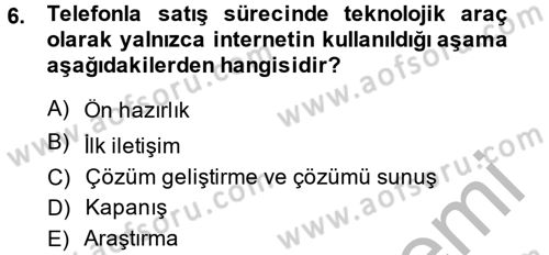 Satış Yönetimi ve Telefonda Satış Dersi 2013 - 2014 Yılı (Final) Dönem Sonu Sınav Soruları 6. Soru