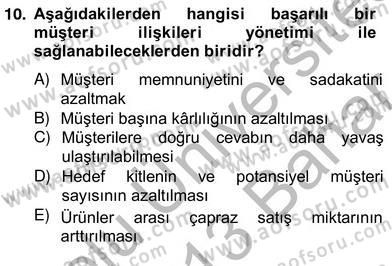 Çağrı Merkezinde Müşteri İlişkileri Yönetimi Dersi 2012 - 2013 Yılı (Vize) Ara Sınav Soruları 10. Soru