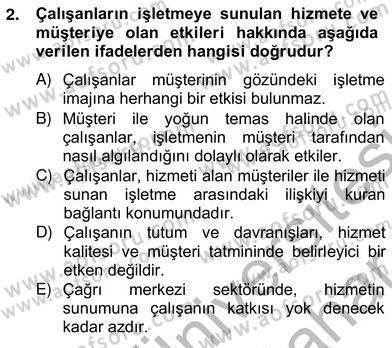 Çağrı Merkezinde Müşteri İlişkileri Yönetimi Dersi 2012 - 2013 Yılı (Vize) Ara Sınav Soruları 2. Soru