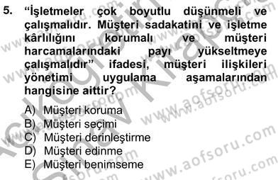 Çağrı Merkezinde Müşteri İlişkileri Yönetimi Dersi 2012 - 2013 Yılı (Vize) Ara Sınav Soruları 5. Soru