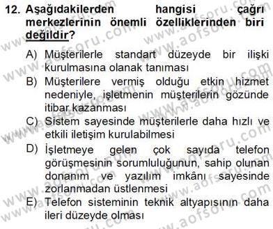 Çağrı Merkezinde Müşteri İlişkileri Yönetimi Dersi 2012 - 2013 Yılı (Final) Dönem Sonu Sınav Soruları 12. Soru